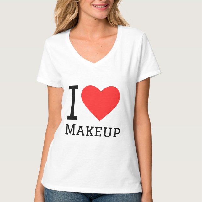 I love makeup T-Shirt (Front)