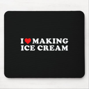 I Love Making Ice Cream Funny Quote Mouse Mat