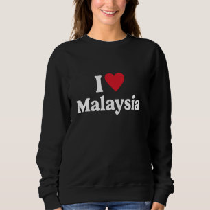 I love Malaysia Sweatshirt