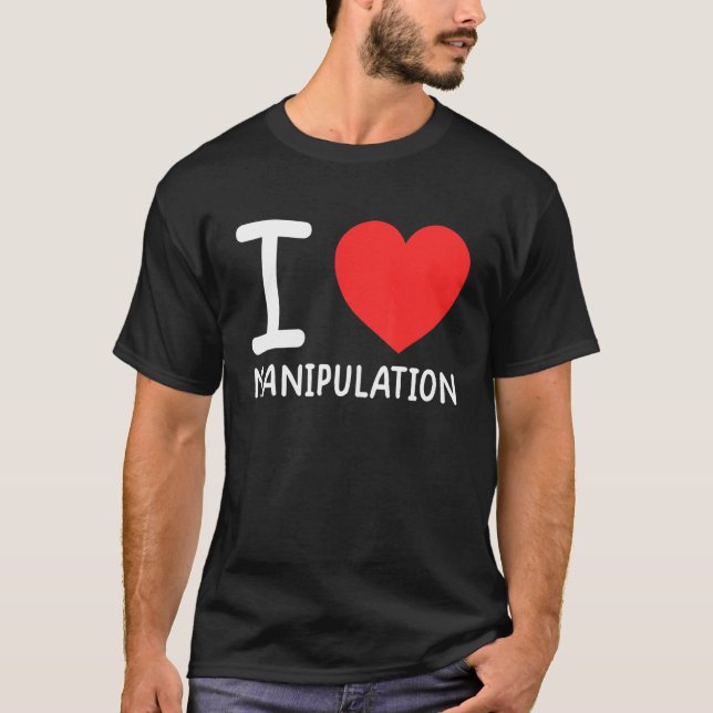 I Love Manipulation  I Heart Manipulation  1 T-Shirt (Front)