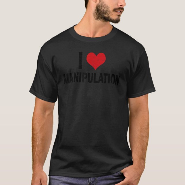 I Love Manipulation Tshirt I Heart Manipulation Fu (Front)