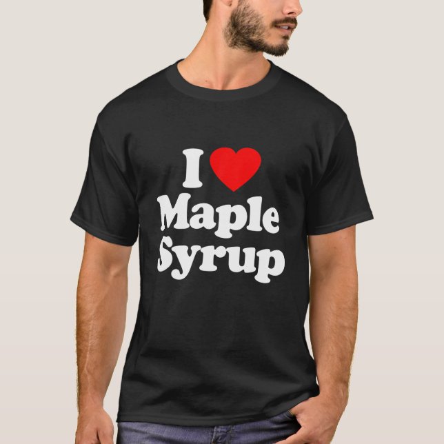 I Love Maple Syrup Heart Funny T-Shirt (Front)
