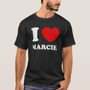 I Love Marcie I Heart Marcie Funny Marcie T-Shirt