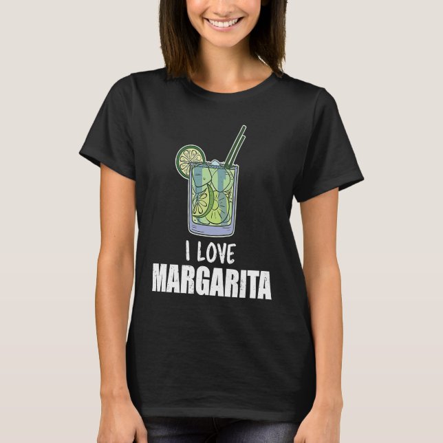 I Love Margarita Cocktail Liquor Drinker T-Shirt (Front)