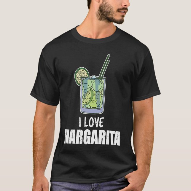 I Love Margarita Cocktail Liquor Drinker T-Shirt (Front)