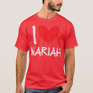 I Love Mariah Name Personalised Girl Woman BFF Fri T-Shirt