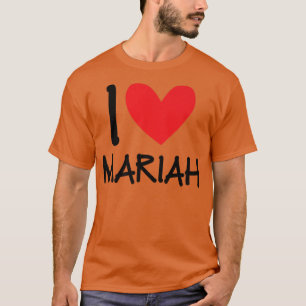 I Love Mariah Name Personalised Girl Woman BFF Fri T-Shirt