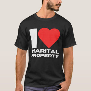 I Love Marital Property Funny Divorced Wife Ex Spo T-Shirt
