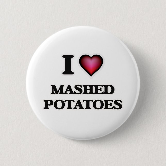 I Love Mashed Potatoes 6 Cm Round Badge (Front)