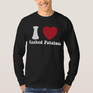 I Love Mashed Potatoes Thanksgiving Dinner Gift T-Shirt