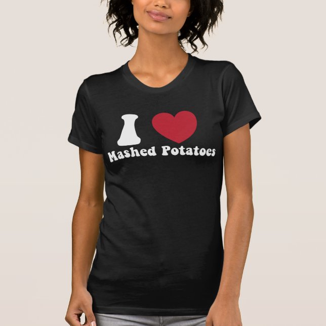 I Love Mashed Potatoes Thanksgiving Dinner Gift T-Shirt (Front)