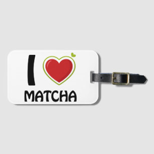 I love Matcha T-Shirt Luggage Tag
