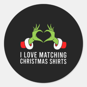 I Love Matching Christmas S But I Don't Xmas Coupl Classic Round Sticker