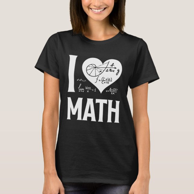 I Love Math  2 T-Shirt (Front)