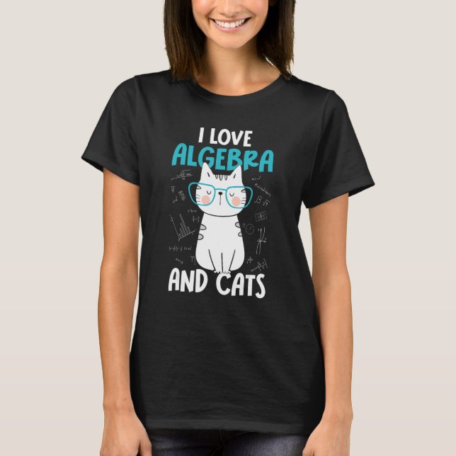 I Love Math and Cats     Algebra T-Shirt (Front)