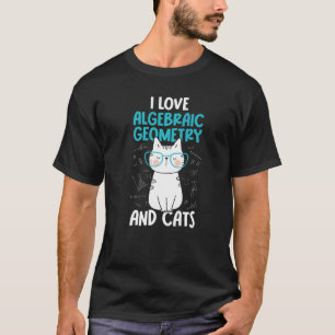 I Love Math and Cats   Algebraic Geometry T-Shirt