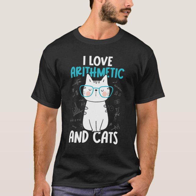 I Love Math and Cats   Arithmetic T-Shirt (Front)