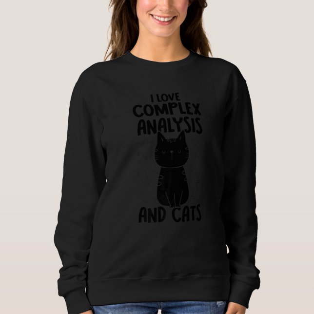 I Love Math and Cats   Complex Analysis Sweatshirt (Front)