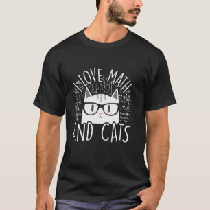 I Love Math And Cats Cool Kitty Feline Cat Lover G T-Shirt