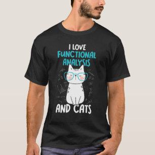 I Love Math and Cats Functional Analysis 1 T-Shirt