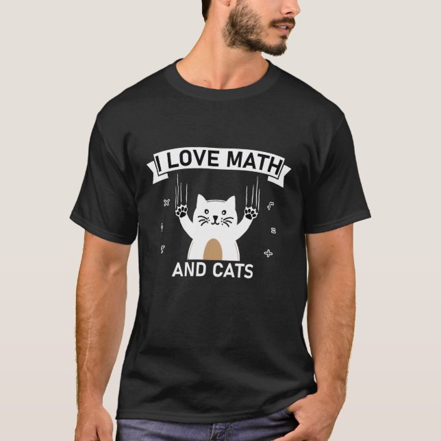 I Love Math And Cats - Funny Mathematics T-Shirt (Front)