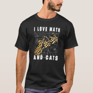 I Love Math And Cats Lovers Quote Math Teachers An T-Shirt
