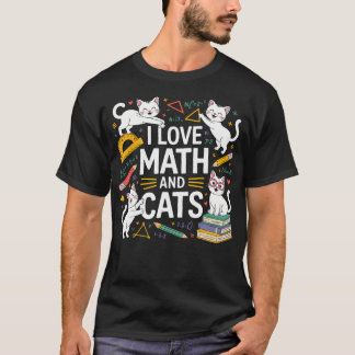 I Love Math And Cats Mathematics Funny Math T-Shirt