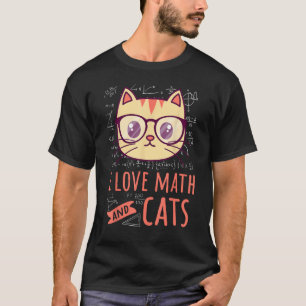 I Love Math And Cats Numbers Mathematics Lover For T-Shirt