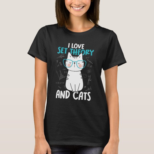 I Love Math and Cats   Set Theory 1 T-Shirt (Front)