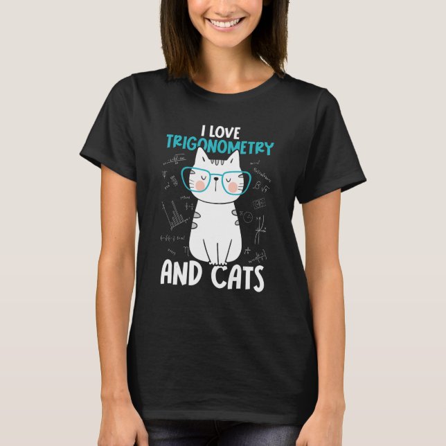 I Love Math and Cats   Trigonometry 1 T-Shirt (Front)