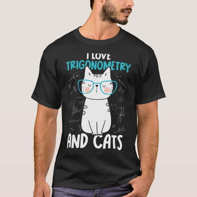 I Love Math and Cats   Trigonometry 1 T-Shirt (Front)