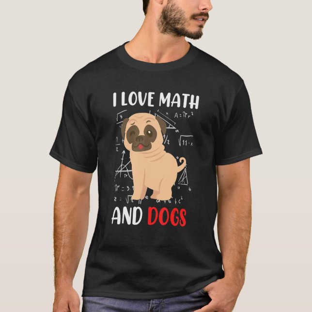 I love math and dogs mops mathematicians Maths tea T-Shirt (Front)