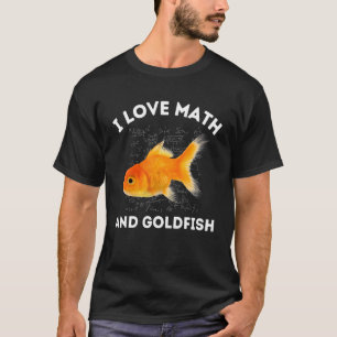 I Love Math and Goldfish Fish Lover Algebra STEM T T-Shirt