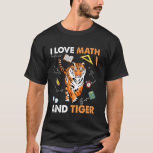 I Love Math And Tiger Algebra Geometry T-Shirt