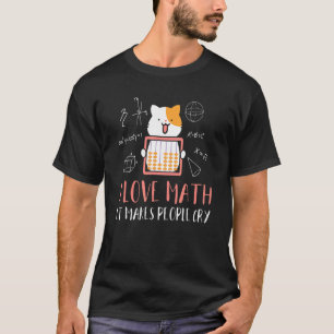 I Love Math I Kitten Math Mathematics Cat Math Cat T-Shirt