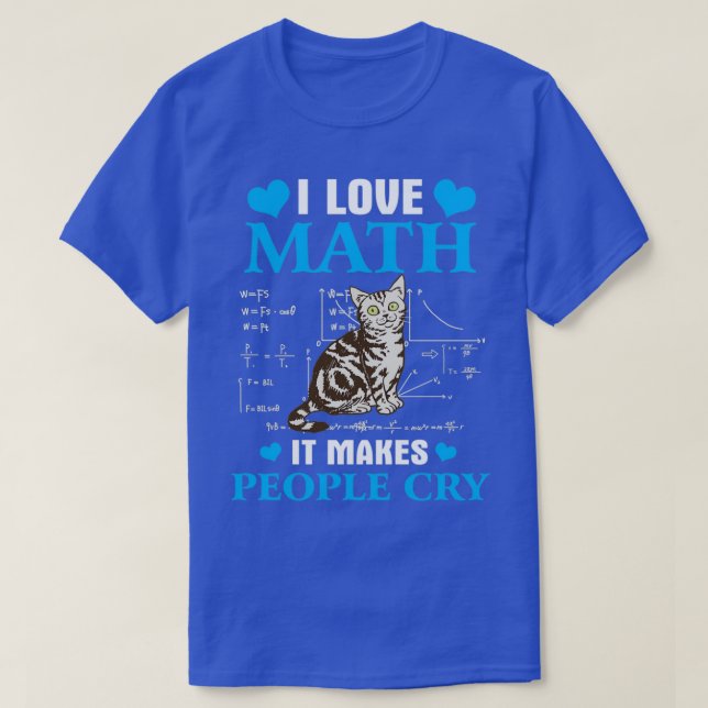 I love Math It Makes People Cry 1 T-Shirt (Design Front)
