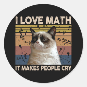 I Love Math It Makes People Cry Cat Lover  Classic Round Sticker
