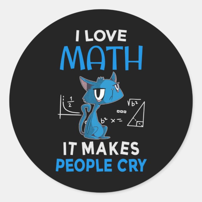 I Love Math It Makes People Cry Classic Round Sticker (Front)
