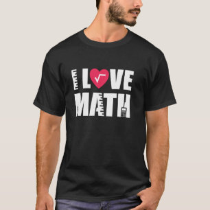 I love Math Math Mathematical Operation T-Shirt