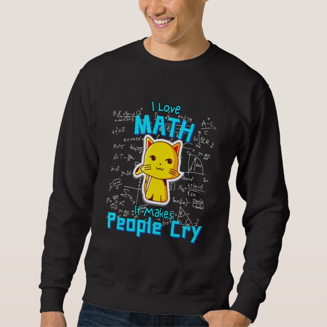 I Love Math Mathematic Cat Humour Formulas Geek Sweatshirt (Front)