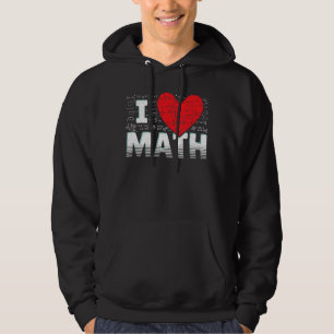 I Love Math Mathematics Student Teacher Math Hoodie