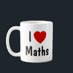 I Love Maths Coffee Mug<br><div class="desc">I Love Maths Mug. Maths Lovers mug.</div>
