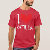 I Love Matilda Name Personalised Girl Woman BFF Fr