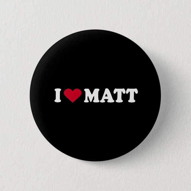 I LOVE MATT 6 CM ROUND BADGE (Front)