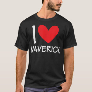 I Love Maverick Name Personalised Men Guy BFF Hear T-Shirt