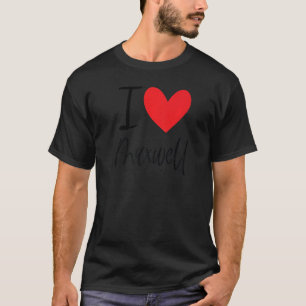 I Love Maxwell Name Heart Personalised Men Guy Bff T-Shirt
