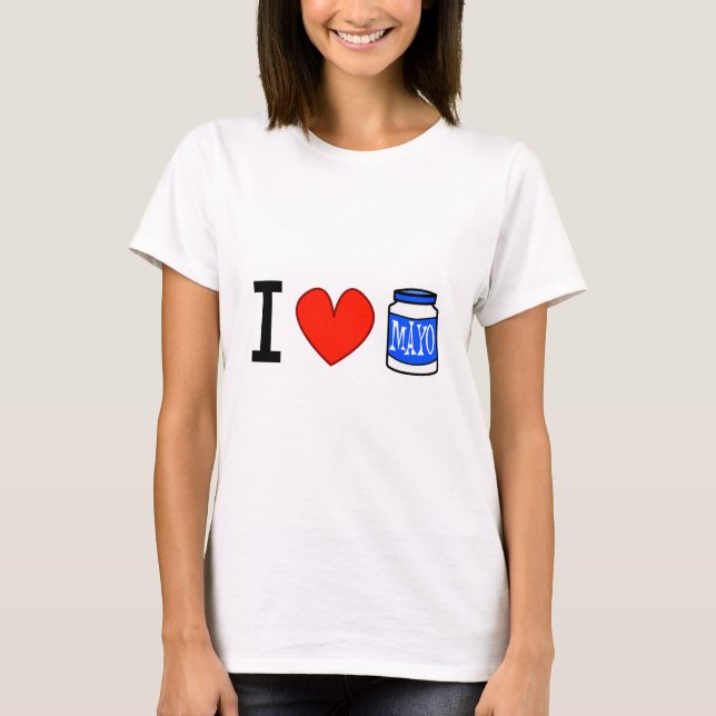 I Love Mayo! T-Shirt (Front)