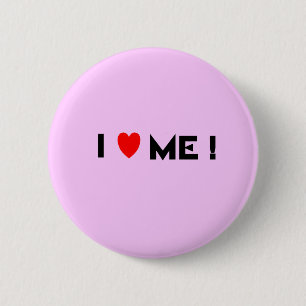 i love me 6 cm round badge