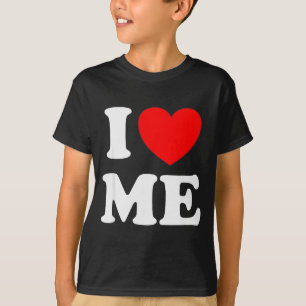 I Love Me I Red Heart Me I Love Me Myself And I Fu T-Shirt
