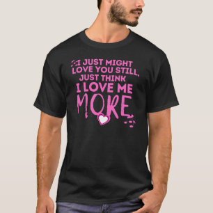I Love Me More Pink Font Music Lyrics T-Shirt
